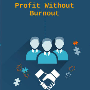 Profit Without Burnout