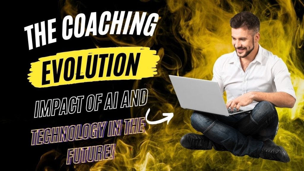 The Coaching Evolution: Exploring the Impact of AI and Technology in the Future