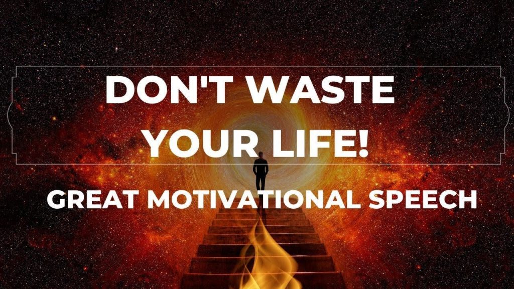 DO NOT WASTE YOUR LIFE - Great Motivational Speech