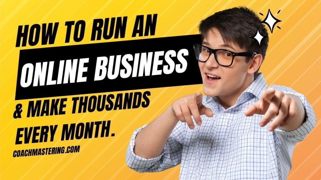 How to Run an Online Business & Make Thousands Every Month