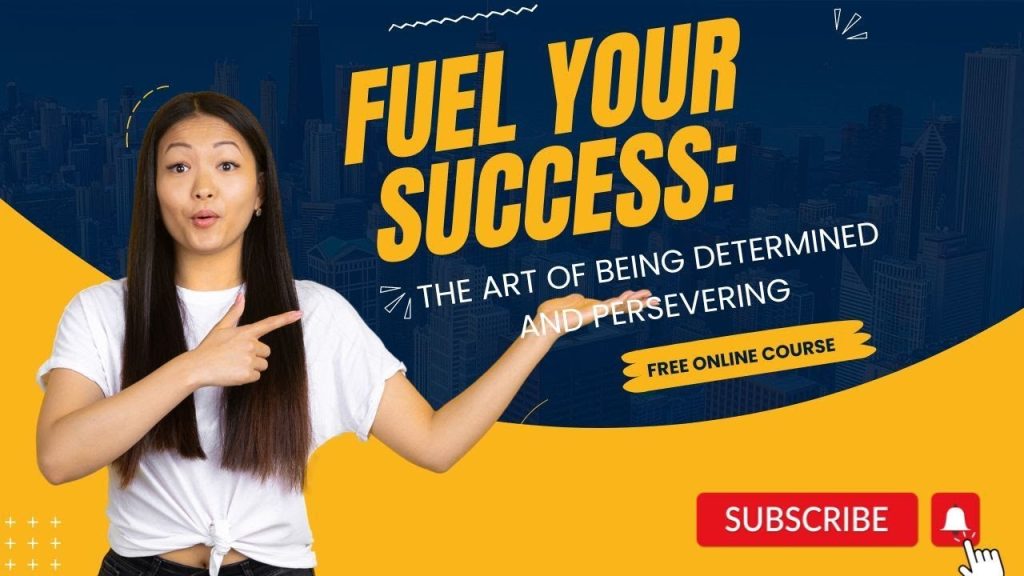 Fuel Your Success: The Art of Being Determined and Persevering